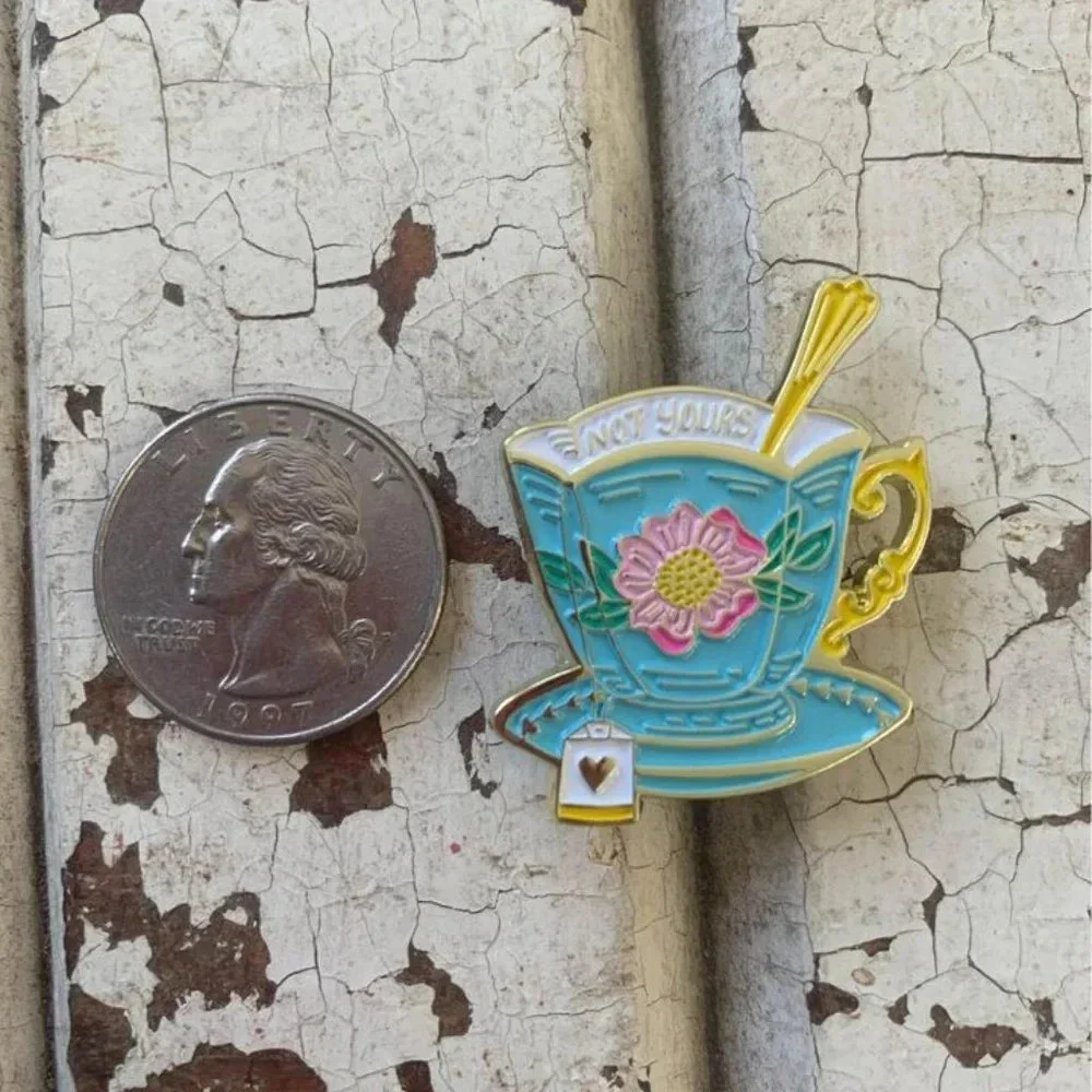 Brand new adorable “Not Your Cup of Tea” enamel pin
